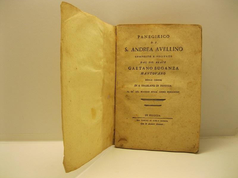 Panegirico di S. Andrea Avellino,  composto e recitato dal sig. abate Gaetano Buganza, mantovano, nella chiesa di S. Ercolano di Perugia il dì 20 maggio dell'anno 1793